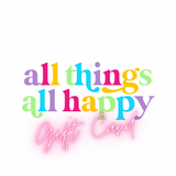 All Things All Happy Gift Card